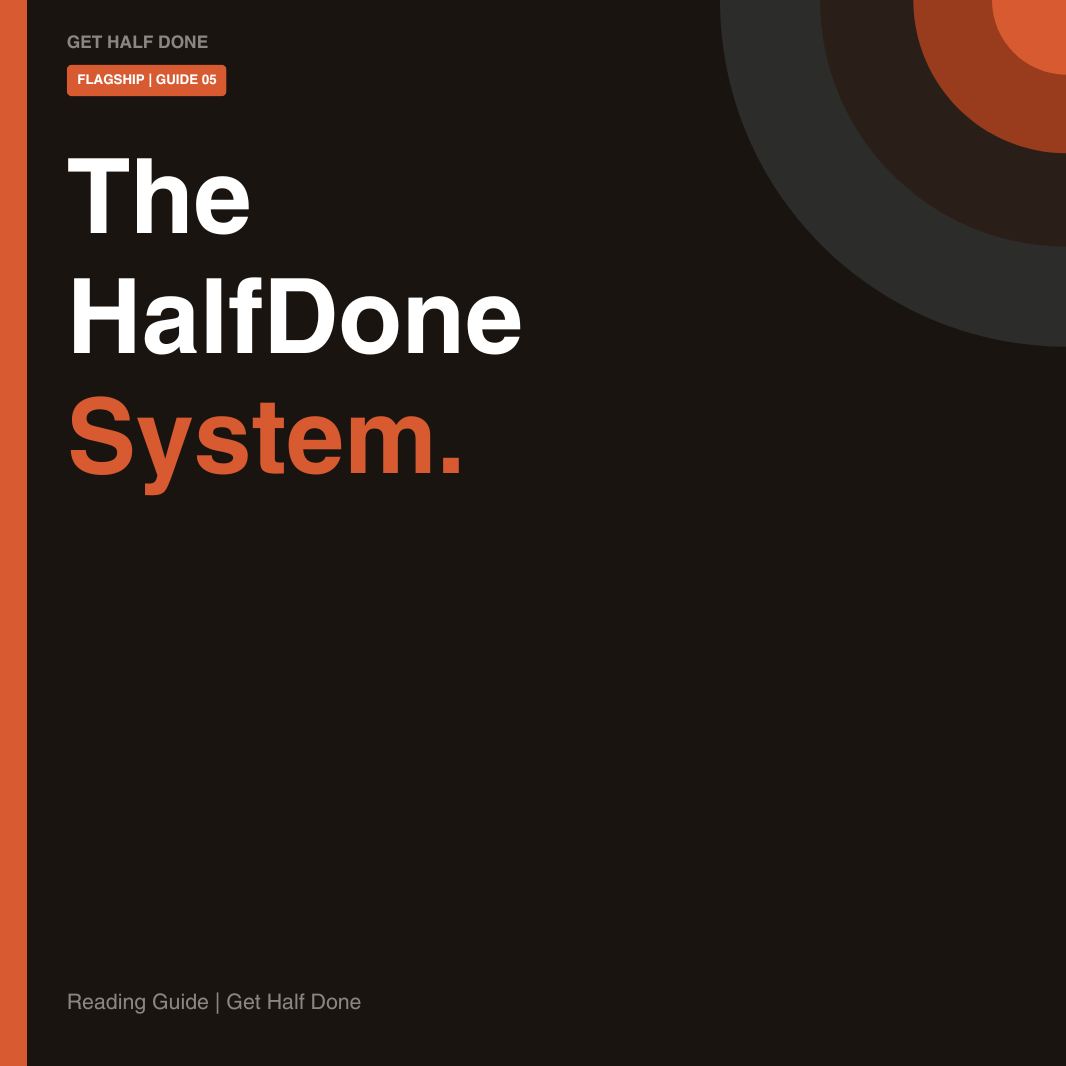 The Half Done System